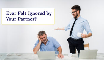 Ever Felt Ignored by Your Partner