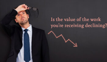 Is the value of the work you & receiving declining