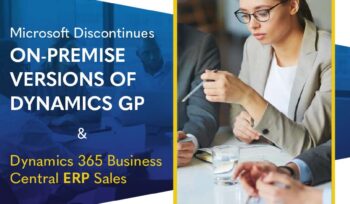 Microsoft Discontinues On-Premise versions of Dynamics GP and Dynamics 365 Business Central ERP Sales
