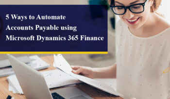 5 Ways to automate Accounts Payable using Microsoft Dynamics 365 Finance! Brightpoint Infotech