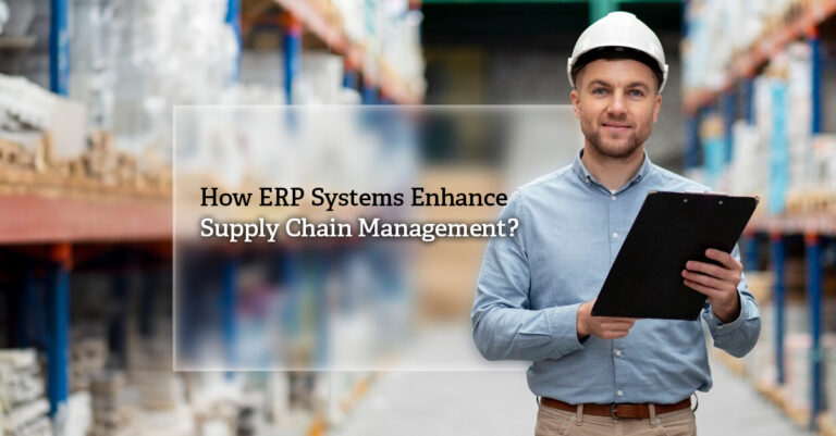 How do ERP Systems Enhance Supply Chain Management?