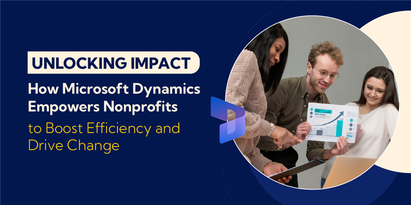 Unlocking Impact How Microsoft Dynamics Empowers Nonprofits