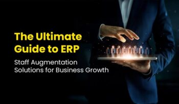 The Ultimate Guide to ERP Staff Augmentation Solutions for Business Growth