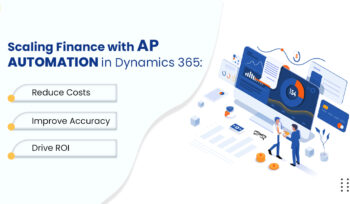 Scaling Finance with AP Automation in Dynamics 365