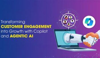 Transforming Customer Engagement into Growth with Copilot and Agentic AI
